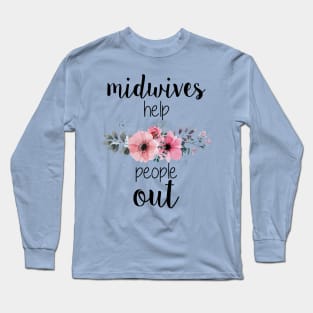 Midwives Help People Out Long Sleeve T-Shirt